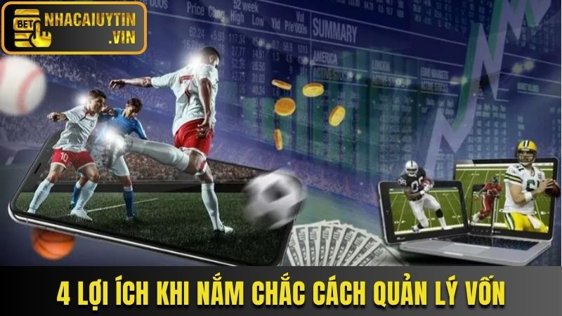 4 lợi ích tuyệt vời khi nắm chắc cách quản lý vốn