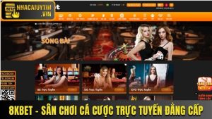 8KBET - Sân Chơi Cá Cược Trực Tuyến Đẳng Cấp Hàng Đầu Châu Á