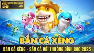Bắn Cá Xèng - Săn Cá Đổi Thưởng Trực Tuyến Đỉnh Cao 2025