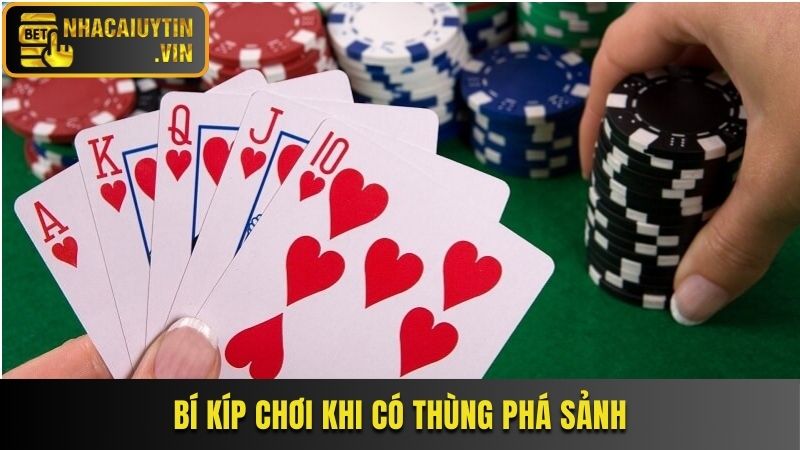 Bí kíp chơi khi có thùng phá sảnh