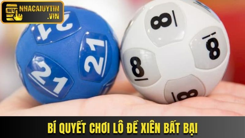Bí quyết chơi lô đề xiên bất bại