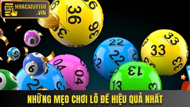 Bỏ túi ngay 3 mẹo chơi lô đề hiệu quả nhất hiện nay