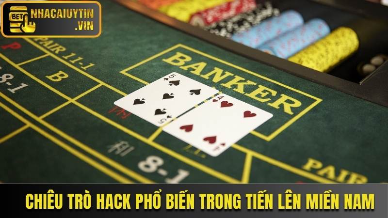 Các chiêu trò hack phổ biến trong game tiến lên miền nam