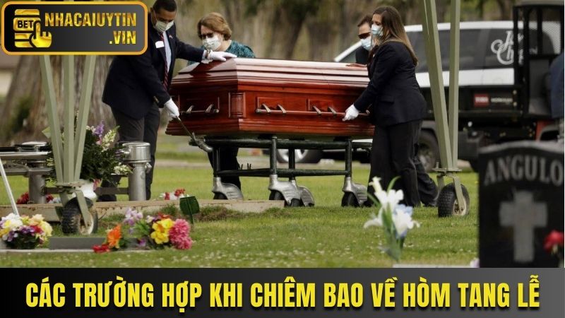 Các trường hợp khi chiêm bao về hòm tang lễ