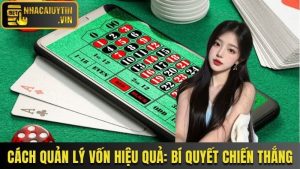 Cách Quản Lý Vốn Hiệu Quả - Bí Quyết Của Người Chơi Tài Năng