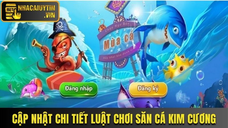 cap-nhat-chi-tiet-luat-choi-san-ca-kim-cuong