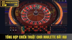 Tổng Hợp 4 Chiến Thuật Chơi Roulette Hiệu Quả Nhất Hiện Nay