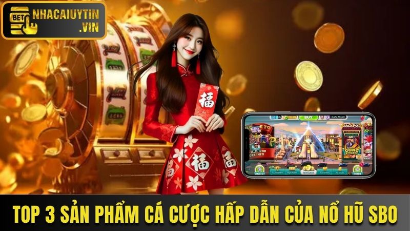 Điểm danh sản phẩm cá cược hấp dẫn trong SBO