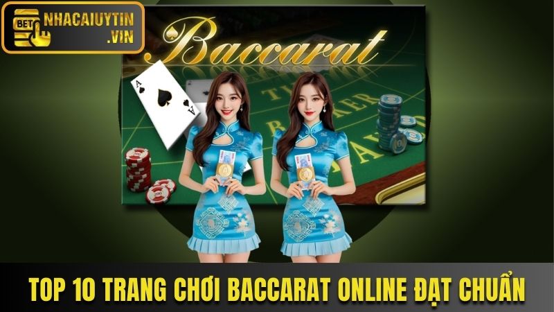 Điểm danh top 10 trang Baccarat online đạt chuẩn