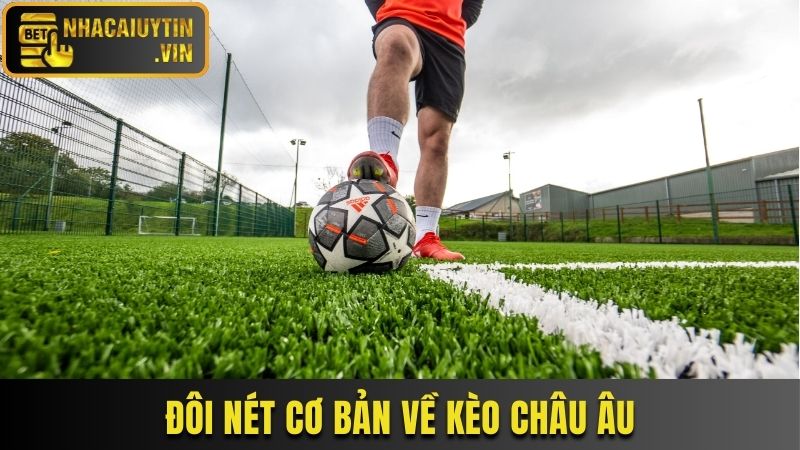 Đôi nét cơ bản về kèo châu Âu