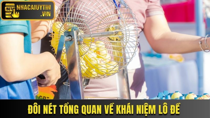 Đôi nét tổng quan về khái niệm lô đề