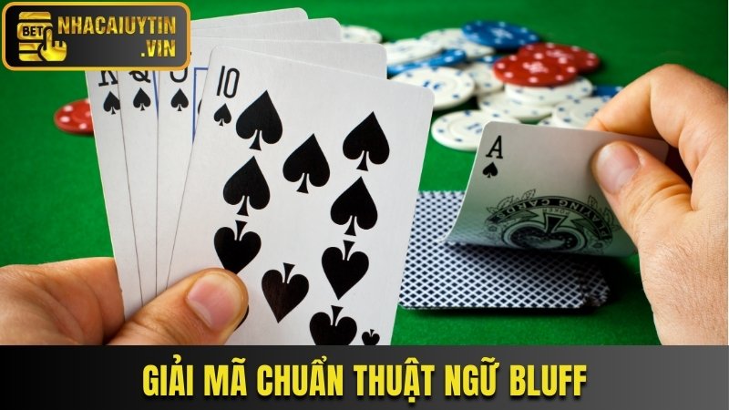Giải mã chuẩn thuật ngữ Bluff