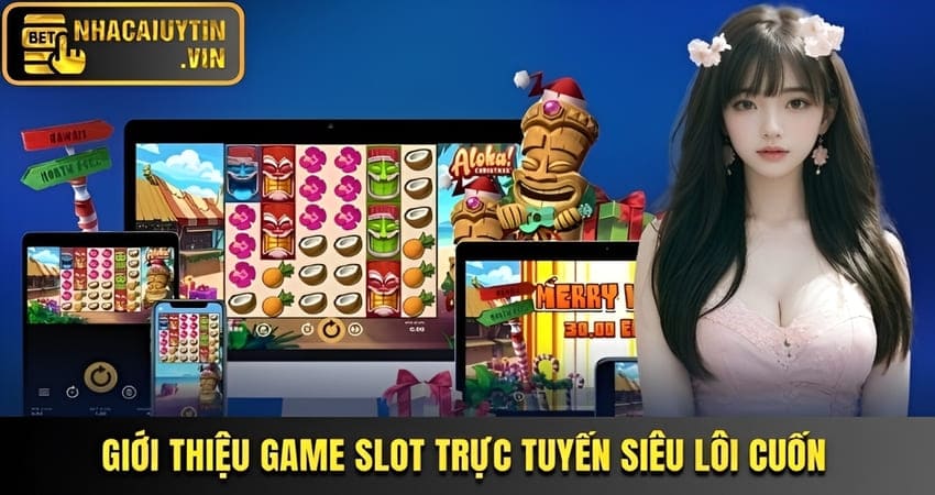 Giới thiệu game slot trực tuyến siêu lôi cuốn