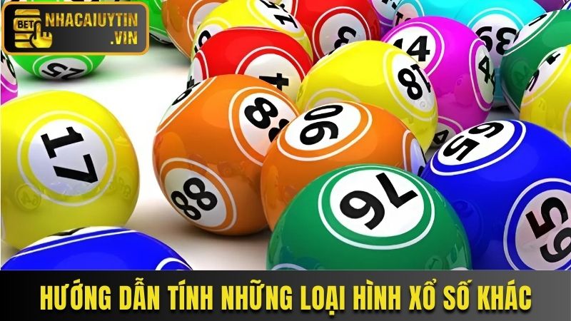 Hướng dẫn tính những loại hình xổ số khác
