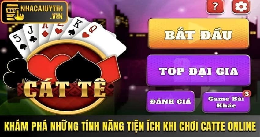Khám phá những tính năng tiện ích khi chơi Catte online