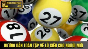 Hướng Dẫn Toàn Tập Về Lô Xiên Cho Người Mới Bắt Đầu
