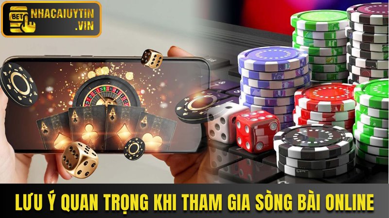Lưu ý quan trọng khi tham gia sòng bài online