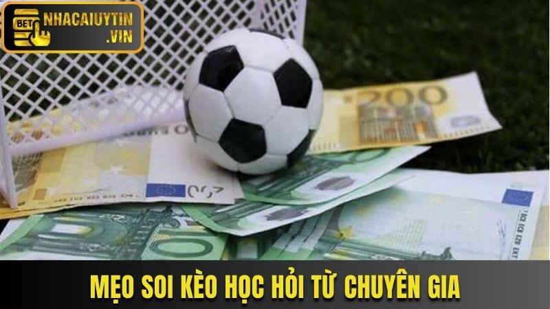 Mẹo soi kèo học hỏi từ chuyên gia