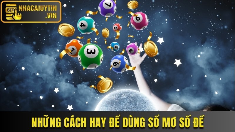 Những cách hay để dùng sổ mơ số đề