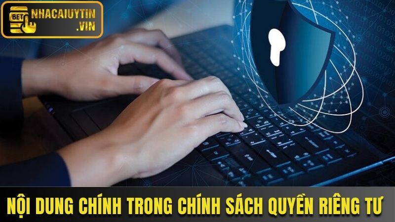 Nội dung chính trong chính sách quyền riêng tư của Nhacaiuytin.vin