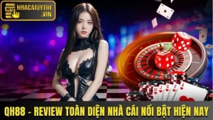 QH88 - Review Toàn Diện Nhà Cái Nổi Bật Nhất Hiện Nay