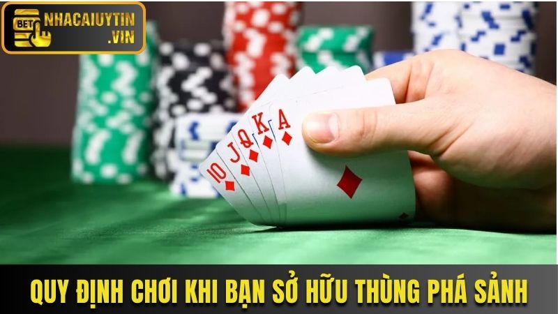 Quy định chơi khi bạn sở hữu thùng phá sảnh