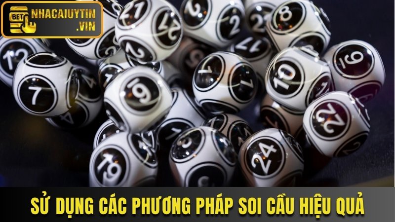 Sử dụng các phương pháp soi cầu hiệu quả