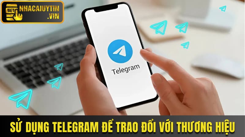 Sử dụng telegram để trao đổi với thương hiệu