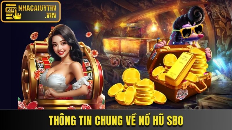 Thông tin chung về nhà phát hành Nổ hũ SBO