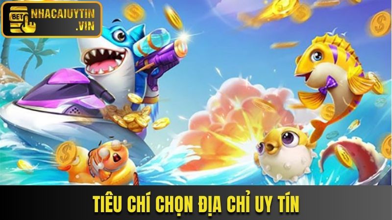 Tiêu chí chọn địa chỉ uy tín