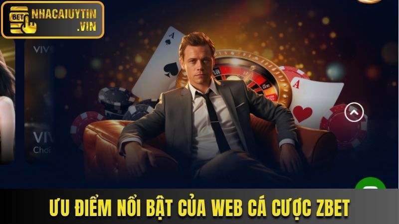 Ưu điểm vượt trội của nhà cái ZBET