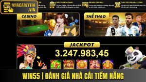 WIN55 | Đánh Giá Nhà Cái Tiềm Năng Top Đầu Thị Trường