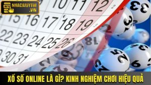 Xổ Số Online Là Gì? Chia Sẻ 3 Kinh Nghiệm Từ Chuyên Gia